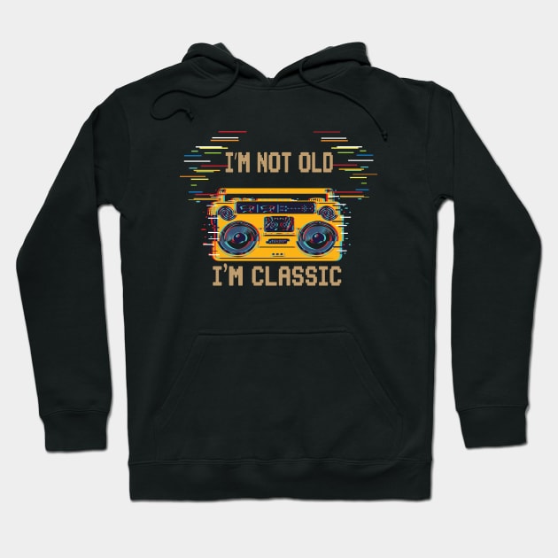 I'm Not Old I'm Classic Hoodie by SurpriseART